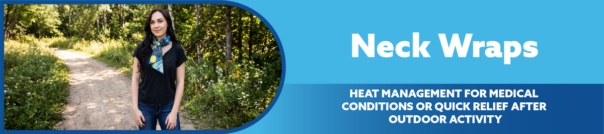 Promotional graphic for Neck Wraps featuring a woman wearing a blue patterned neck wrap outdoors on a dirt path, alongside text reading 'Neck Wraps' and 'HEAT MANAGEMENT FOR MEDICAL CONDITIONS OR QUICK RELIEF AFTER OUTDOOR ACTIVITY' on a bright blue background.