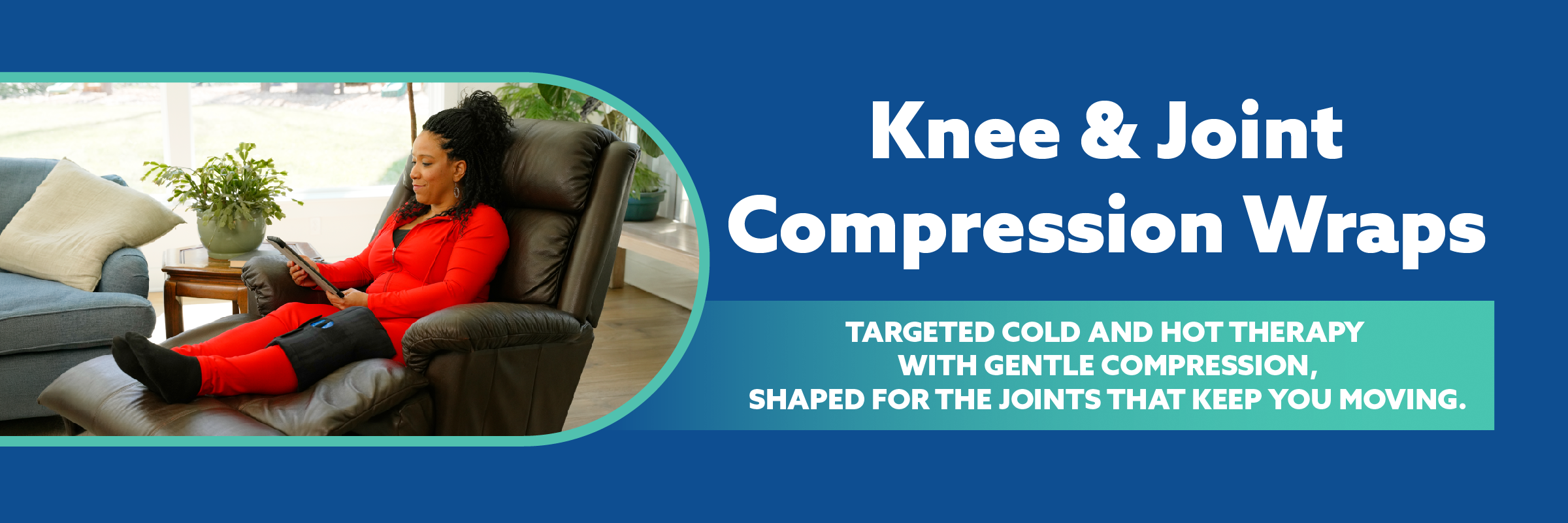 Promotional banner for Knee & Joint Compression Wraps, showing a woman reclining in a brown leather chair next to a window, with text on a blue background describing targeted cold and heat therapy.