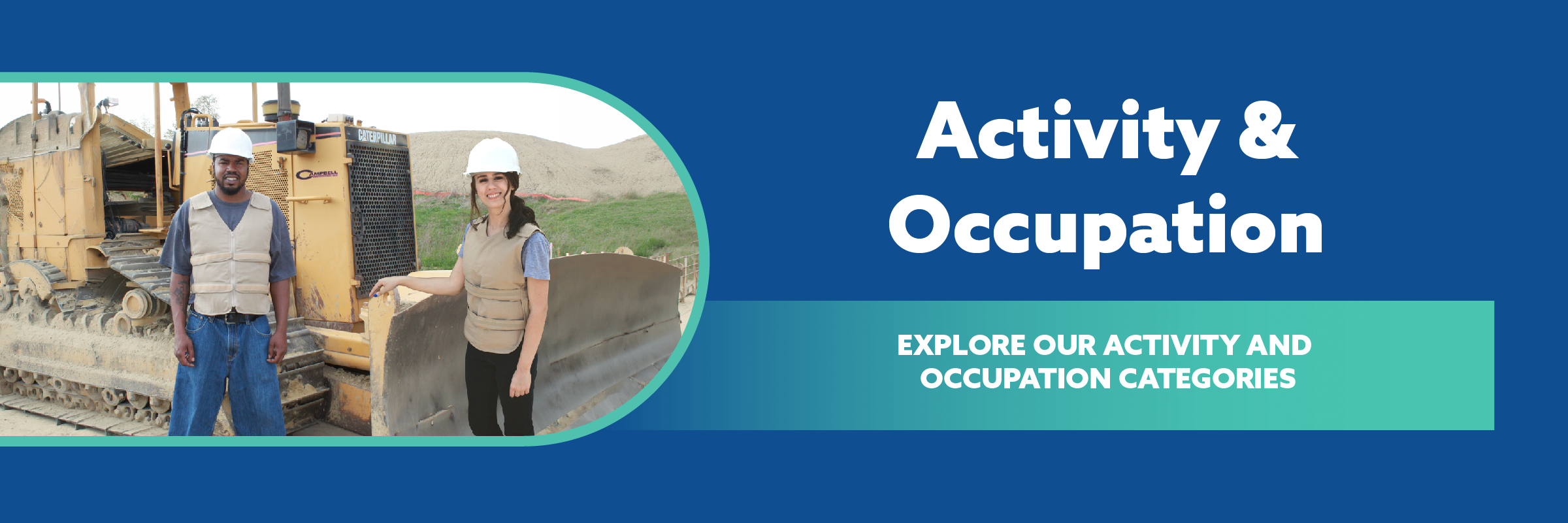 Promotional graphic with a blue background, white text reading 'Activity & Occupation,' a teal banner reading 'Explore our activity and occupation categories,' and a small inset photo showing two people standing in front of construction equipment.