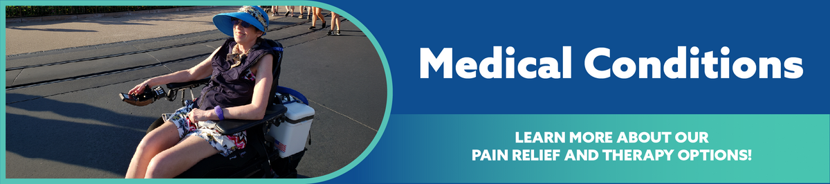 A promotional banner with a blue background and white text reading 'Medical Conditions.' A teal callout box says 'LEARN MORE ABOUT OUR PAIN RELIEF AND THERAPY OPTIONS!' On the left, a circular inset shows a woman in a wheelchair outdoors on a paved path.