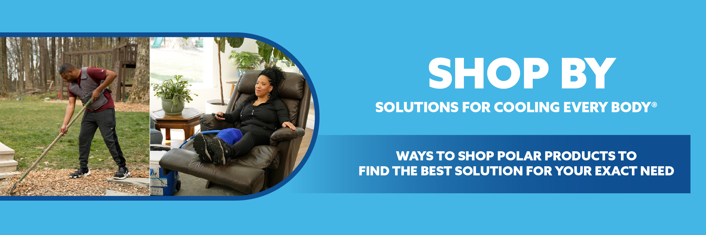 Promotional banner for Polar products with a bright blue background, featuring the text 'SHOP BY SOLUTIONS FOR COOLING EVERY BODY' and 'WAYS TO SHOP POLAR PRODUCTS TO FIND THE BEST SOLUTION FOR YOUR EXACT NEED.' Two inset photos show a man mowing grass and a woman relaxing in a reclining chair.