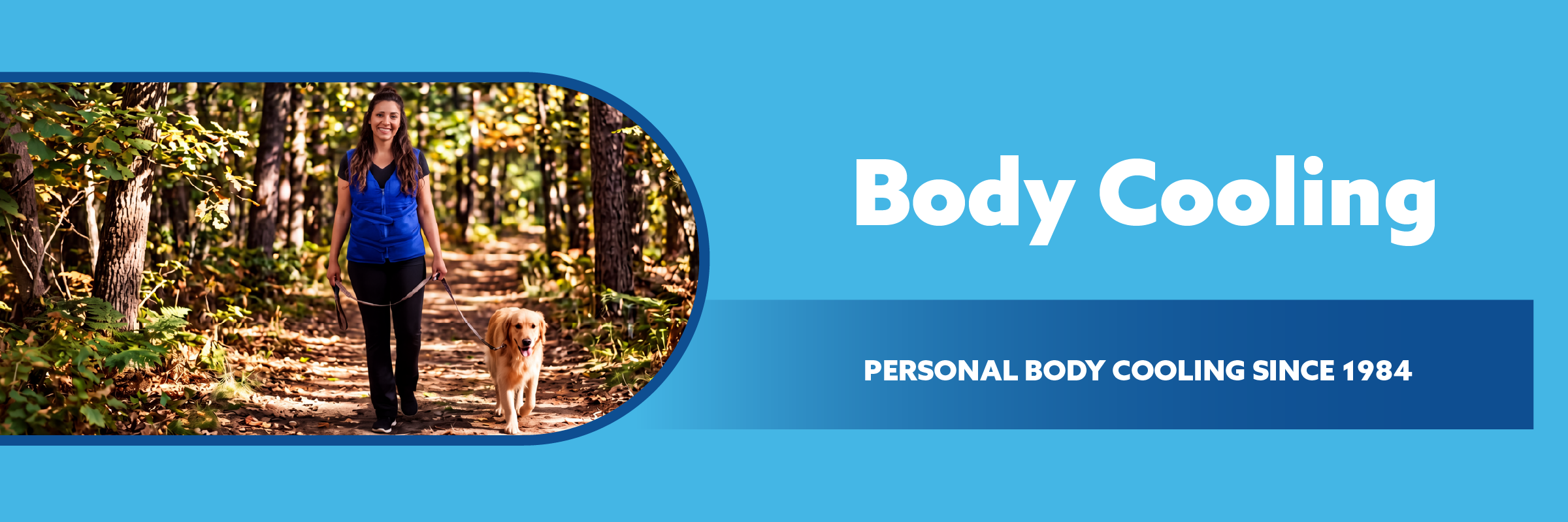 A promotional banner with a bright blue background, featuring a photo of a woman walking a dog on a forest path on the left, and large white text reading 'Body Cooling' with smaller text 'PERSONAL BODY COOLING SINCE 1984' on the right.