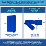 An informational comparison graphic showing two blue therapy pad styles with dimensions and text labels: a larger 13 x 22.5 inch pad for back, hips, or limbs, and a smaller 12 x 8.