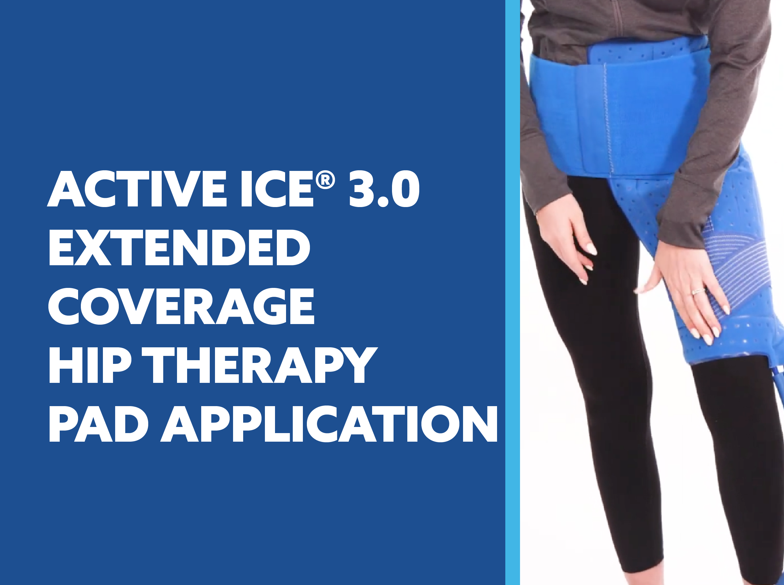 Person wearing an Active Ice 3.0 extended coverage hip therapy pad with text about application video on a blue background